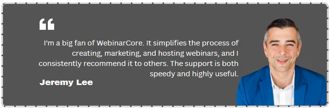 WebinarCore testimonial from Jeremy Lee