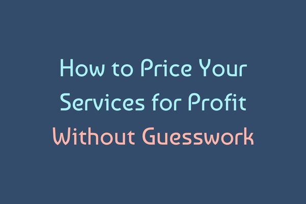 How to Price Your Services for Profit Without Guesswork