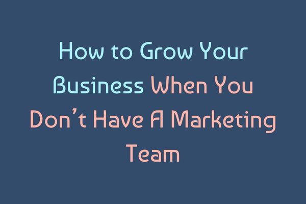 The Marketing Structure Every Small Business Needs When You Don't Have a Marketing Team
