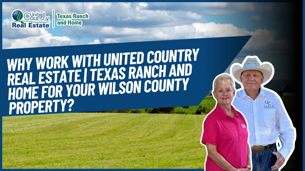Why Work With United Country Real Estate | Texas Ranch and Home for Your Wilson County Property?