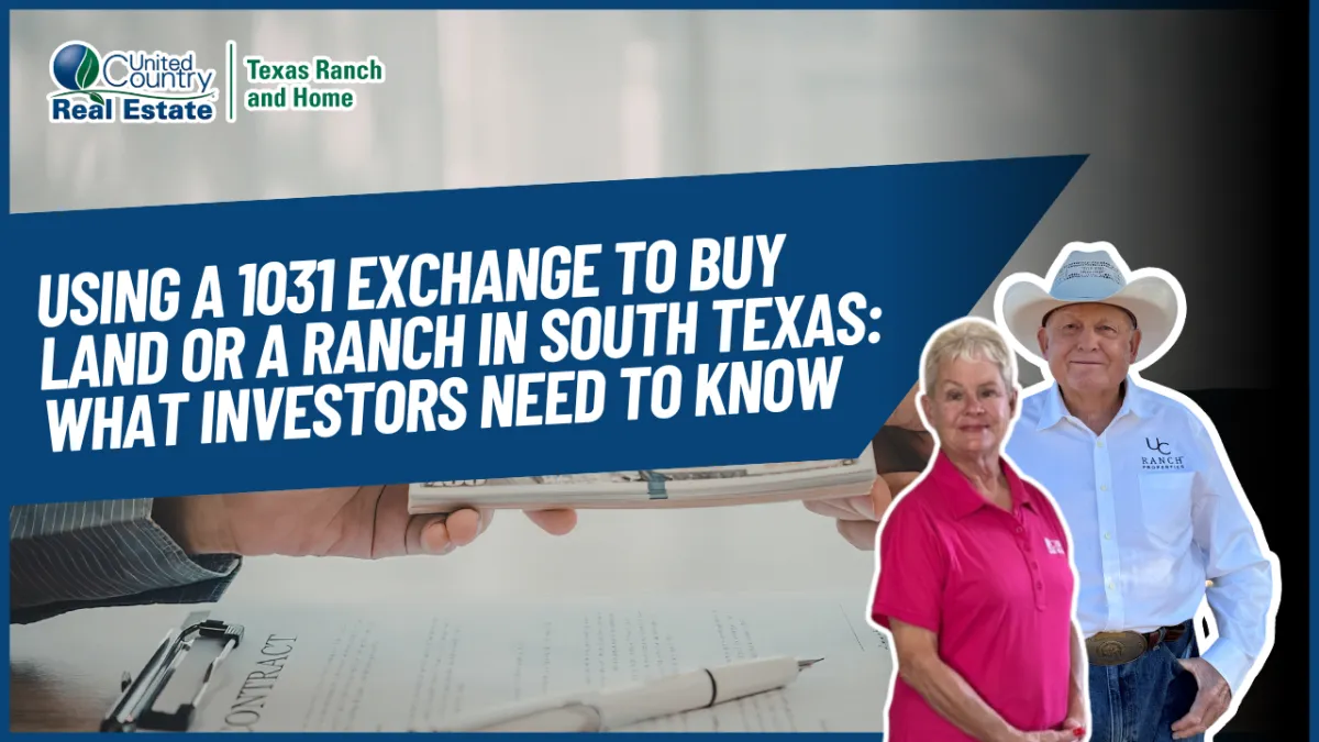 Using a 1031 Exchange to Buy Land or a Ranch in South Texas: What Investors Need to Know