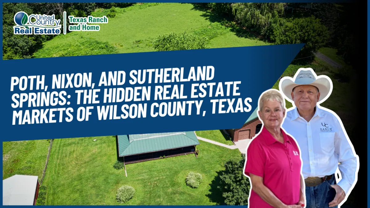 Poth, Nixon, and Sutherland Springs: The Hidden Real Estate Markets of Wilson County, Texas