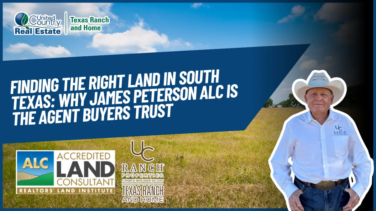 Finding the Right Land in South Texas: Why James Peterson ALC Is the Agent Buyers Trust