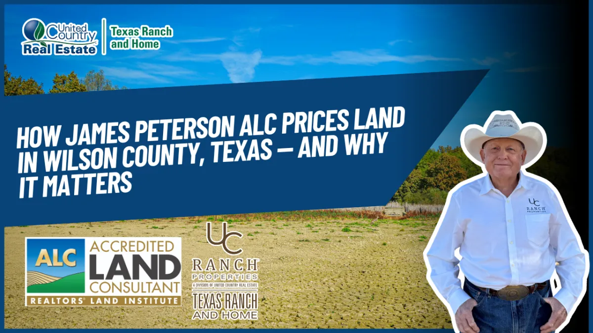 How James Peterson ALC Prices Land in Wilson County, Texas — and Why It Matters