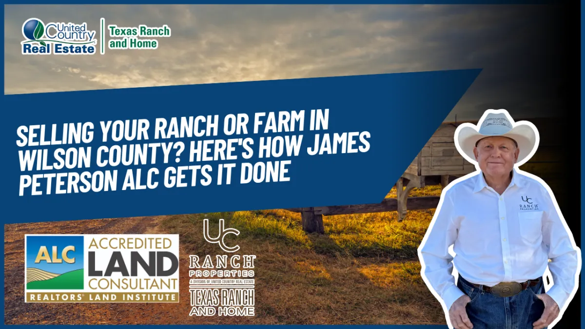 Selling Your Ranch or Farm in Wilson County? Here's How James Peterson ALC Gets It Done