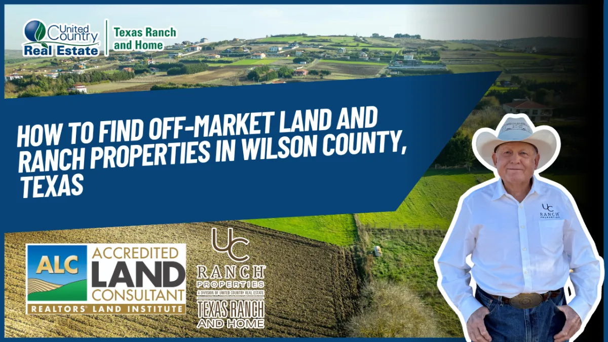 How to Find Off-Market Land and Ranch Properties in Wilson County, Texas