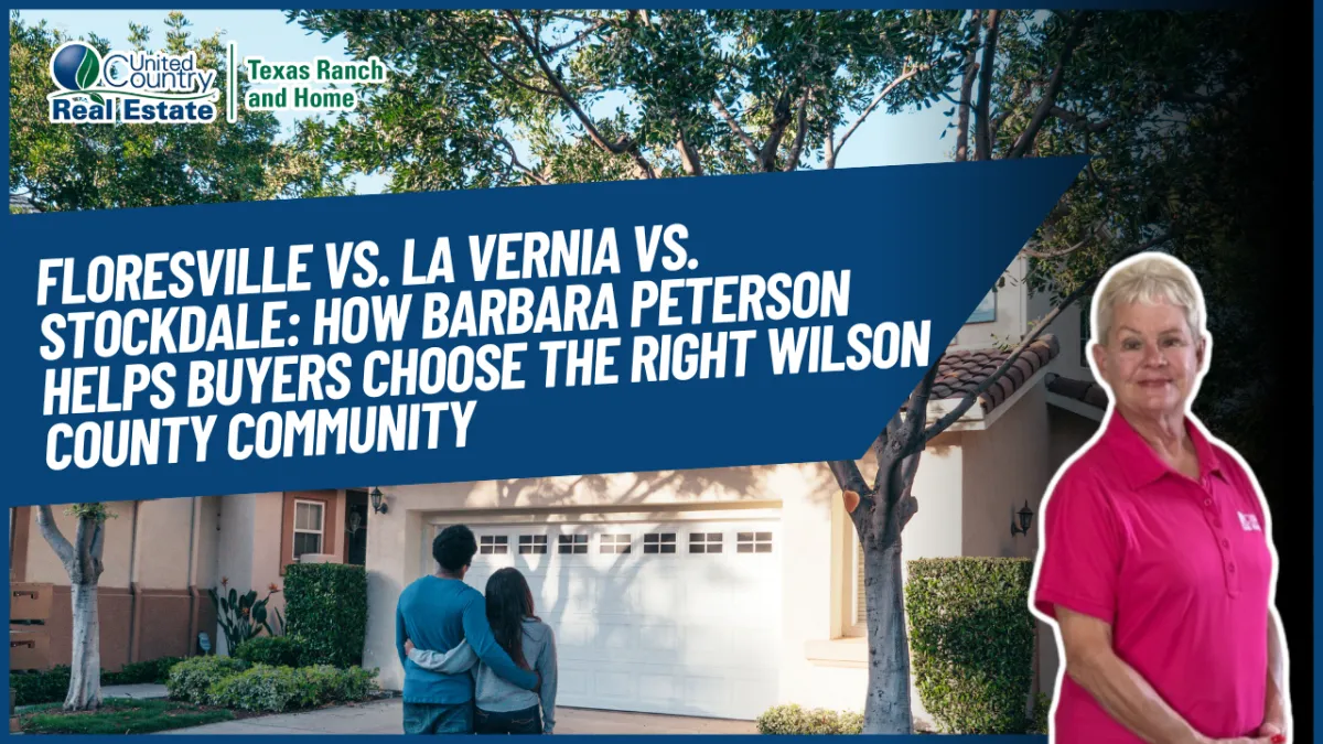 Floresville vs. La Vernia vs. Stockdale: How Barbara Peterson Helps Buyers Choose the Right Wilson County Community