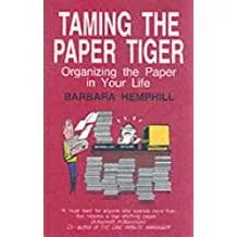 Taming the Paper Tiger: Organizing the Paper in Your Life 