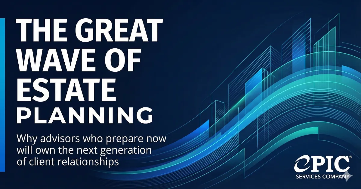 The Great Wave of Estate Planning Is Here. Are Advisors Ready?