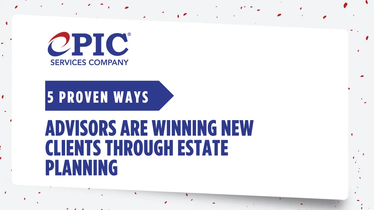 5 Proven Ways Advisors Are Winning New Clients Through Estate Planning