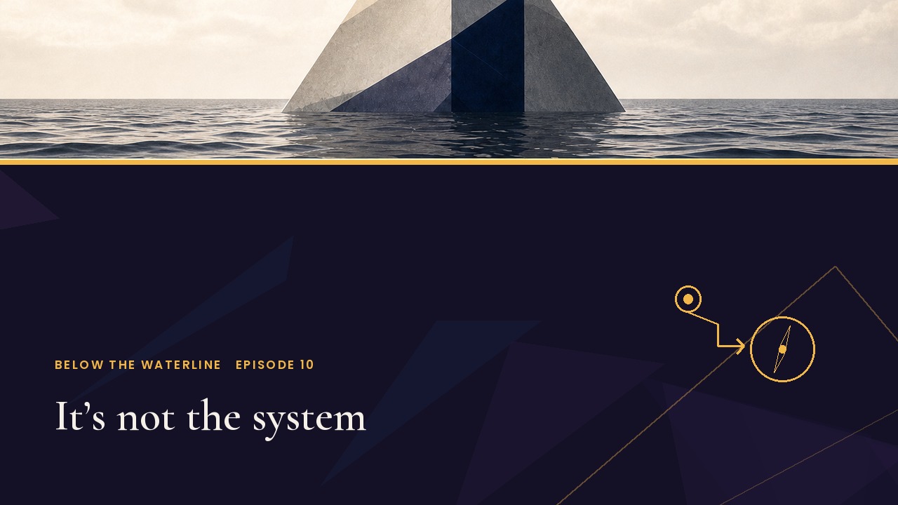 Below the Waterline Episode 10 title card: It's not the system, with a gold GPS route resolving into a compass below the waterline