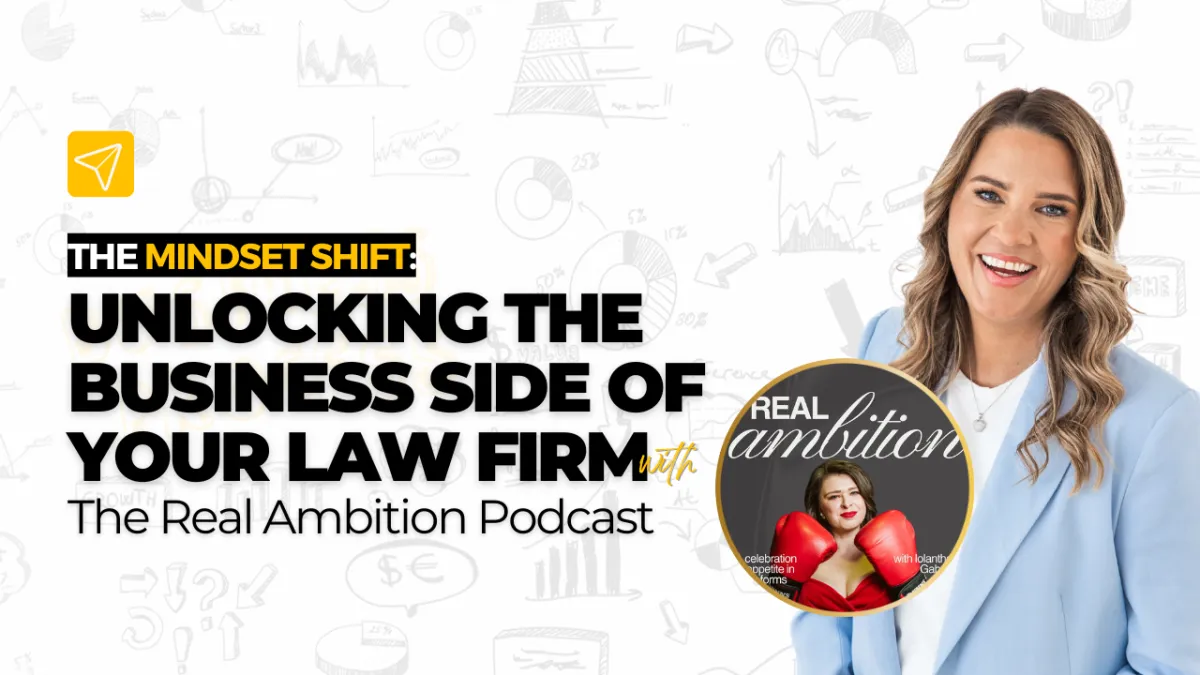 The Mindset Shift: Unlocking the Business Side of Your Law Firm