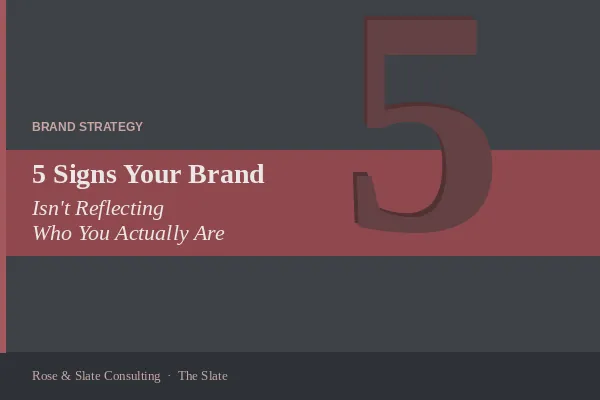 5 Signs Your Brand Isn't Reflecting Who You Actually Are