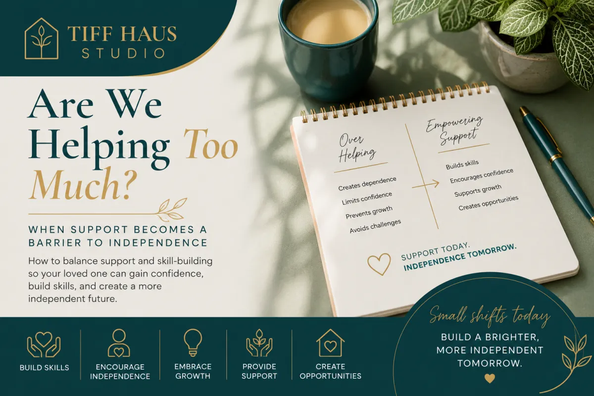 Are We Helping Too Much? When Support Becomes a Barrier to Independence