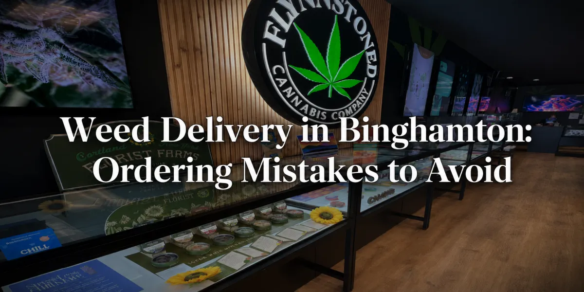 Weed Delivery in Binghamton: Ordering Mistakes to Avoid