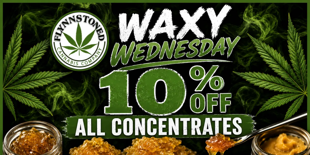 Waxy Wednesday at FlynnStoned: Save 10% on All Concentrates