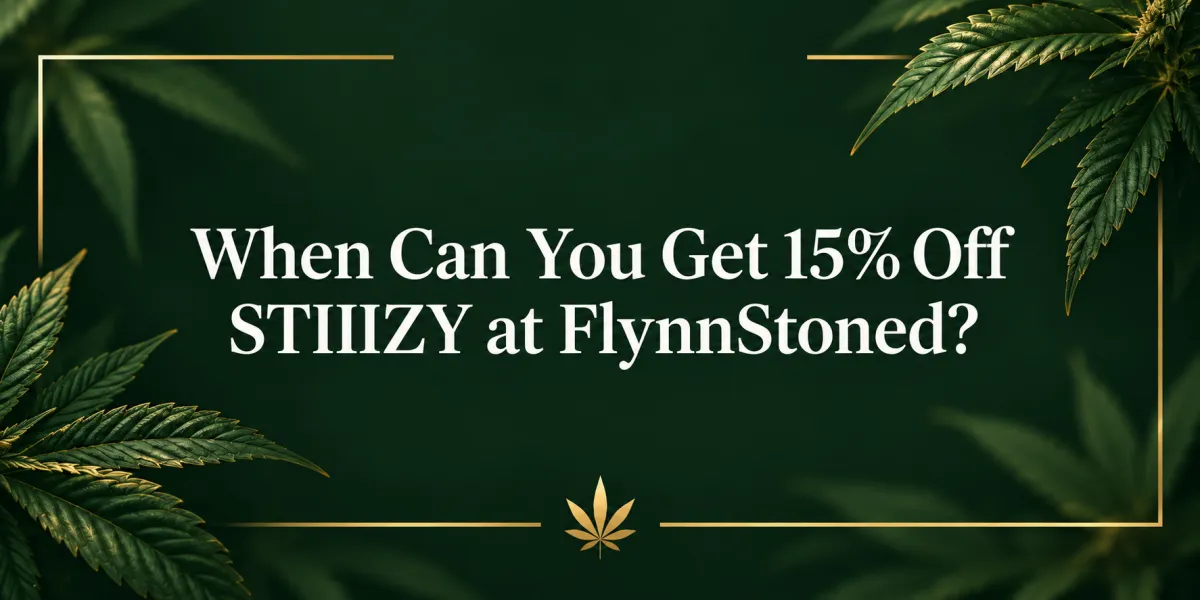 When Can You Get 15% Off STIIIZY at FlynnStoned?