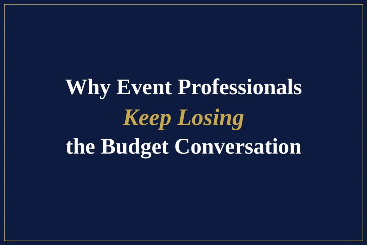 Why Event Professionals Keep Losing the Budget Conversation