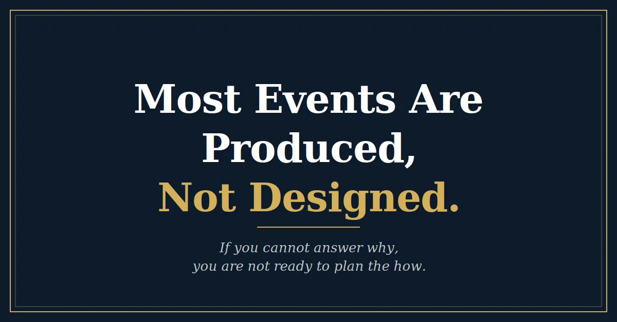 Most Events Are Produced, Not Designed