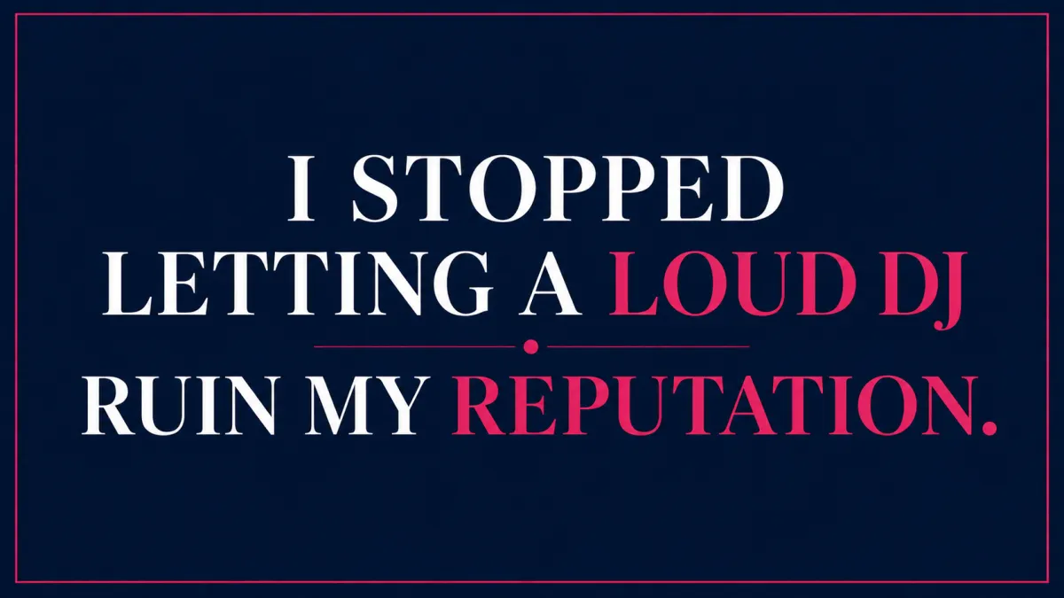I Stopped Letting a Late DJ Ruin My Reputation