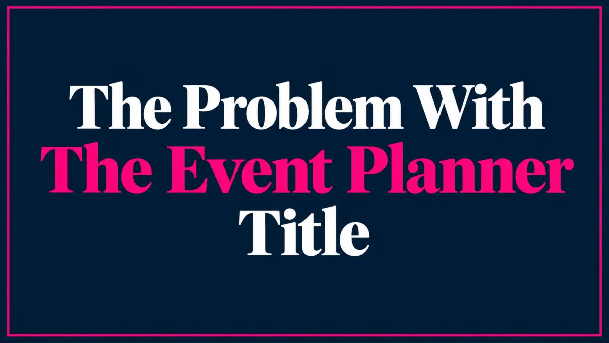 The Problem with the Event Planner Title