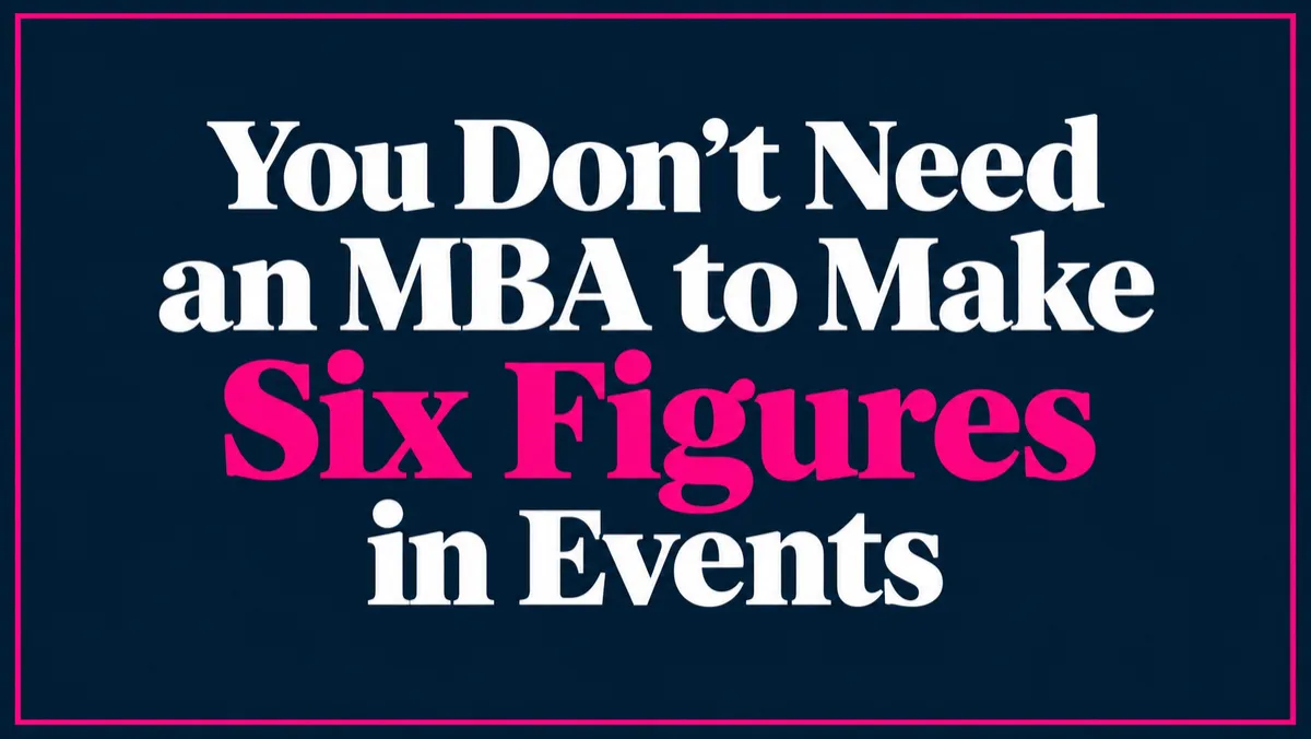 You Don't Need an MBA to Make Six Figures in Events