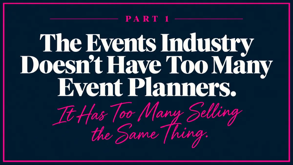 Part 1: The Events Industry Doesn't Have Too Many Event Planners. It Has Too Many Selling the Same Thing.