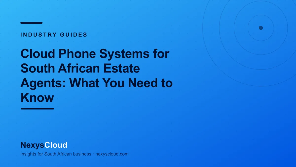 NexysCloud — Cloud Phone Systems for South African Estate Agents: What You Need to Know