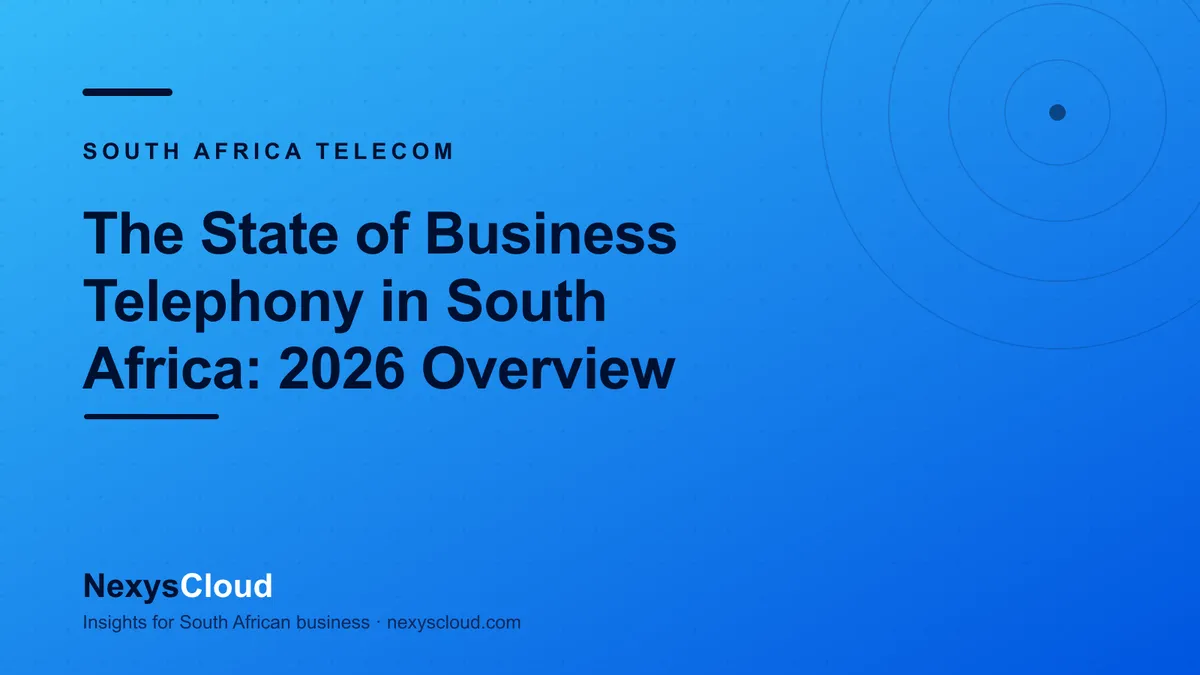 NexysCloud — The State of Business Telephony in South Africa: 2026 Overview