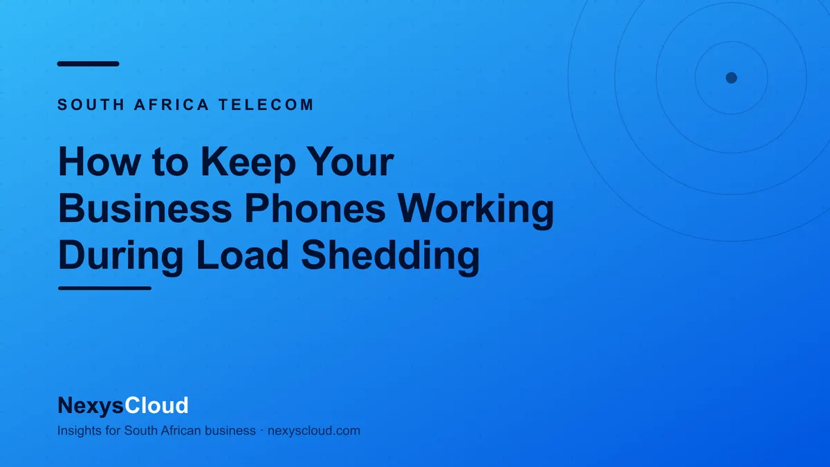 NexysCloud — How to Keep Your Business Phones Working During Load Shedding