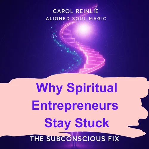 Why Spiritual Entrepreneurs Stay Stuck (And the Subconscious Fix That Changes Everything)