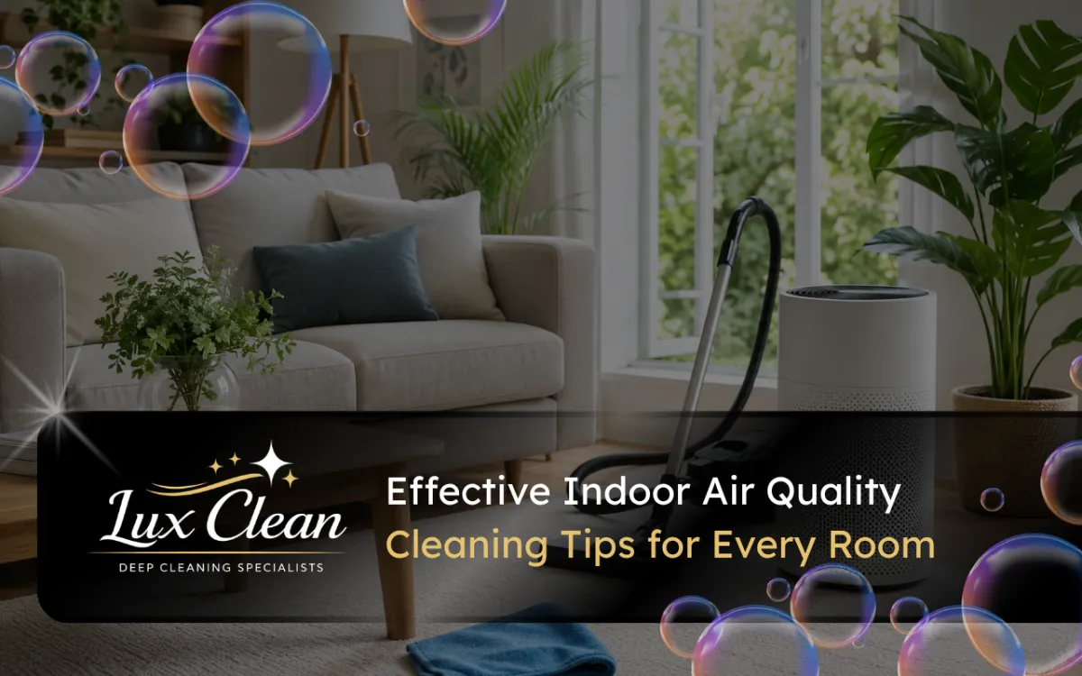 Indoor Air Quality Cleaning Tips for Fresh Homes