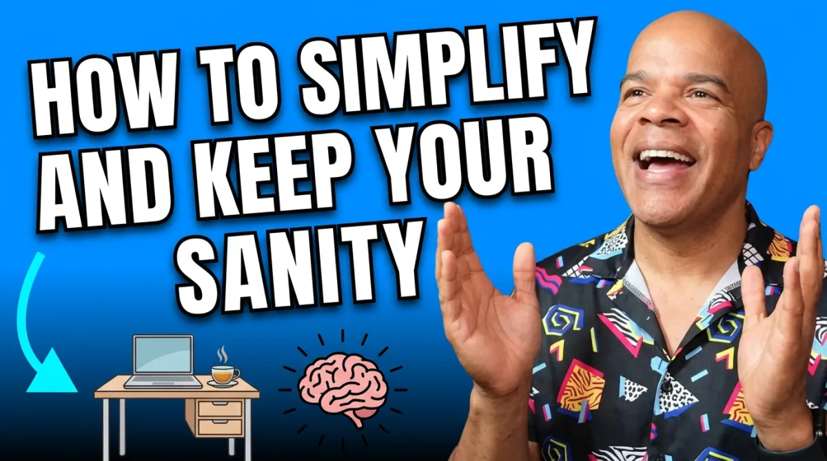 How To Simplify Your Business Life & Keep Your Sanity
