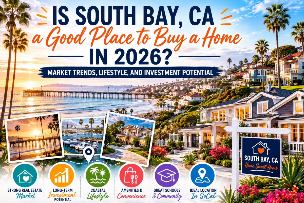 South Bay CA real estate market showing coastal homes, lifestyle benefits, and home buying opportunities in 2026