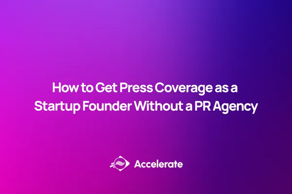 How to Get Press Coverage as a Startup Founder Without a PR Agency