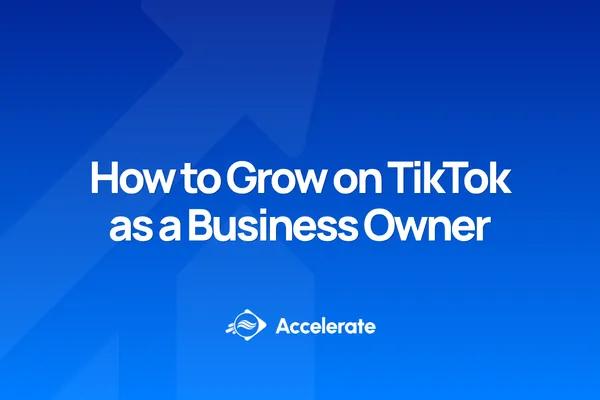 Accelerate by Editoz TikTok business growth guide
