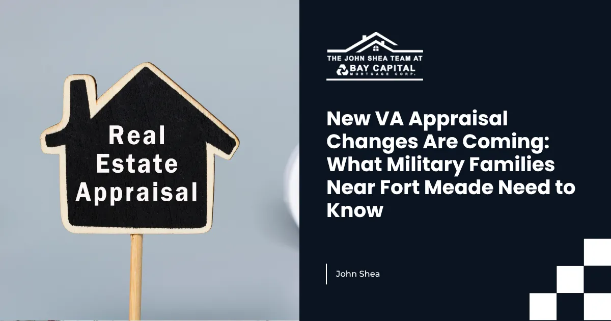 New VA Appraisal Changes Are Coming: What Military Families Near Fort Meade Need to Know