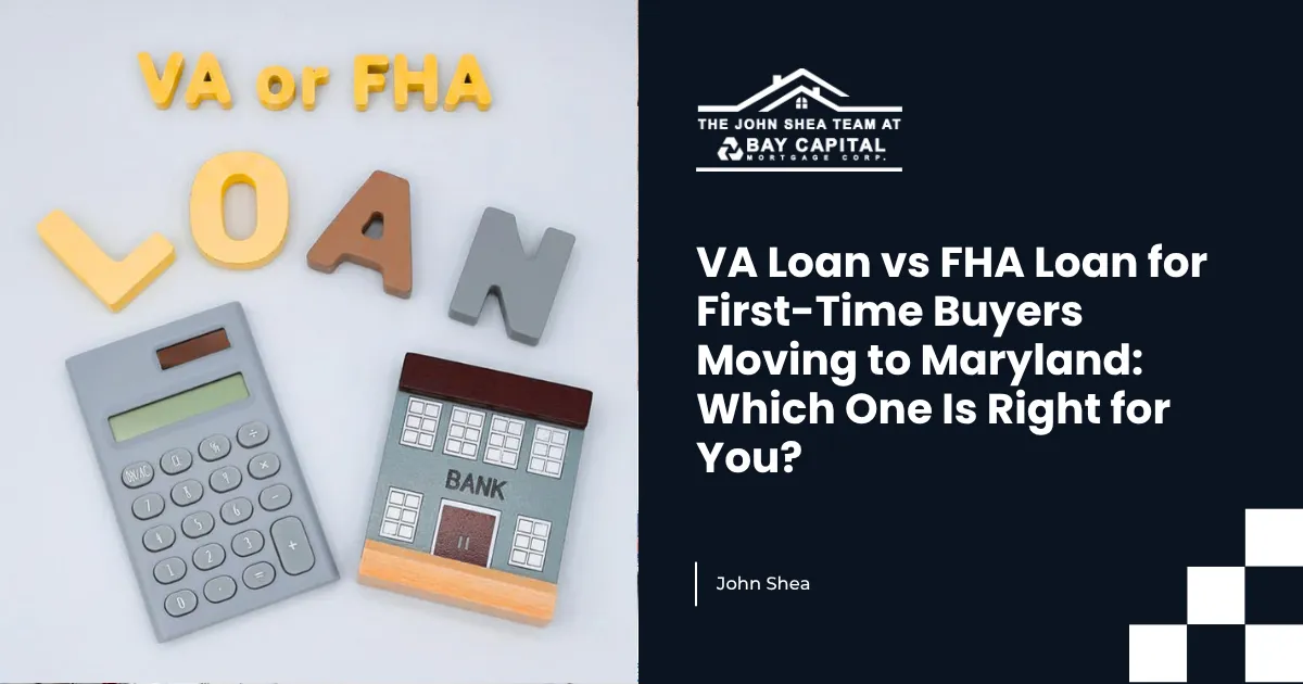 VA Loan vs FHA Loan for First-Time Buyers Moving to Maryland: Which One Is Right for You?