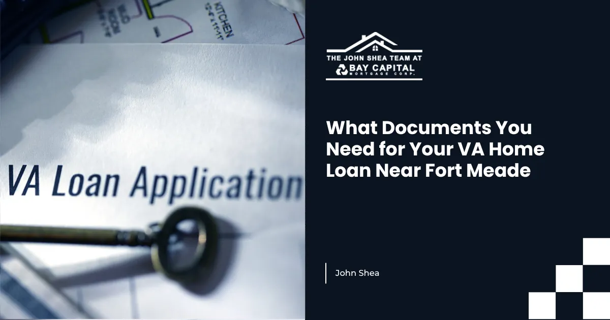 What Documents You Need for Your VA Home Loan Near Fort Meade