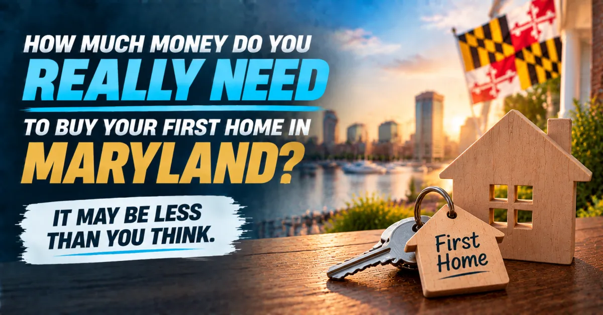 How Much Money Do You Really Need to Buy Your First Home in Maryland?