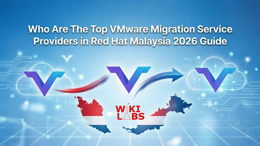 Who Are The Top VMware Migration Service Providers in Red Hat Malaysia 2026 Guide