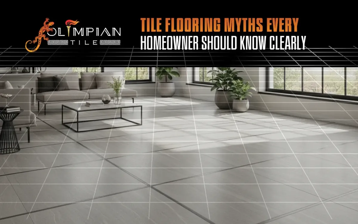 Tile Flooring Myths Every Homeowner Should Know Clearly