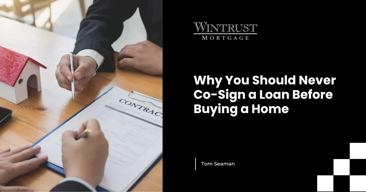 Why You Should Never Co-Sign a Loan Before Buying a Home