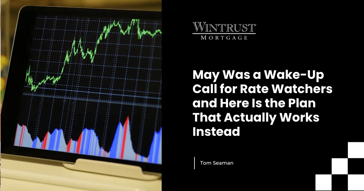 May Was a Wake-Up Call for Rate Watchers and Here Is the Plan That Actually Works Instead