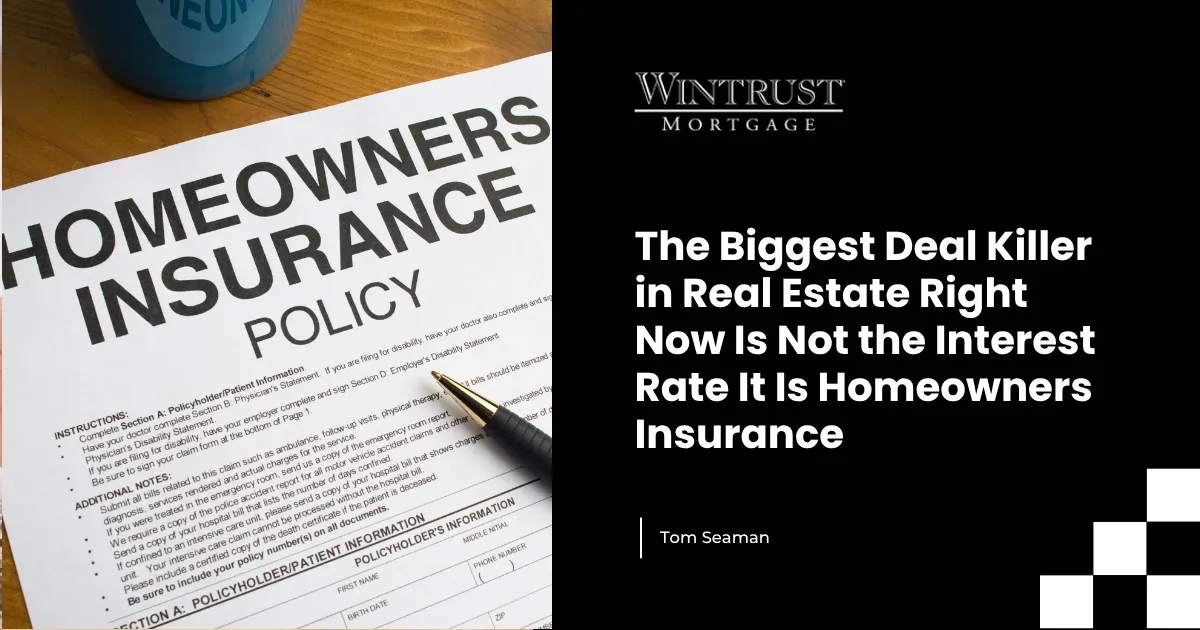 The Biggest Deal Killer in Real Estate Right Now Is Not the Interest Rate It Is Homeowners Insurance
