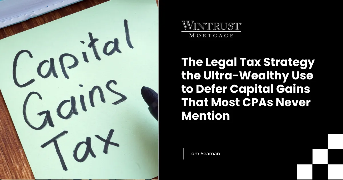 The Legal Tax Strategy the Ultra-Wealthy Use to Defer Capital Gains That Most CPAs Never Mention