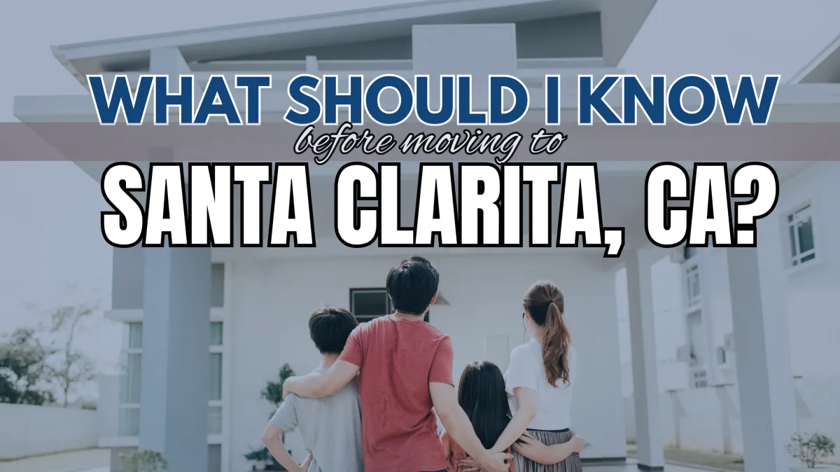 What You Should Know Before Moving to Santa Clarita, CA