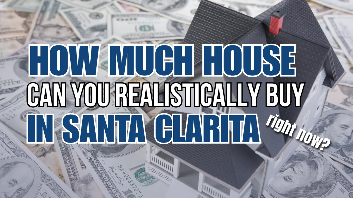 How much house can I afford Santa Clarita