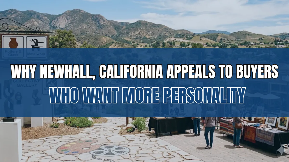 Why Newhall, California Appeals to Buyers Who Want More Personality