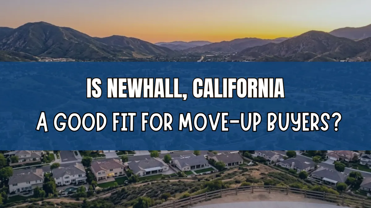 Is Newhall, California a Good Fit for Move-Up Buyers?